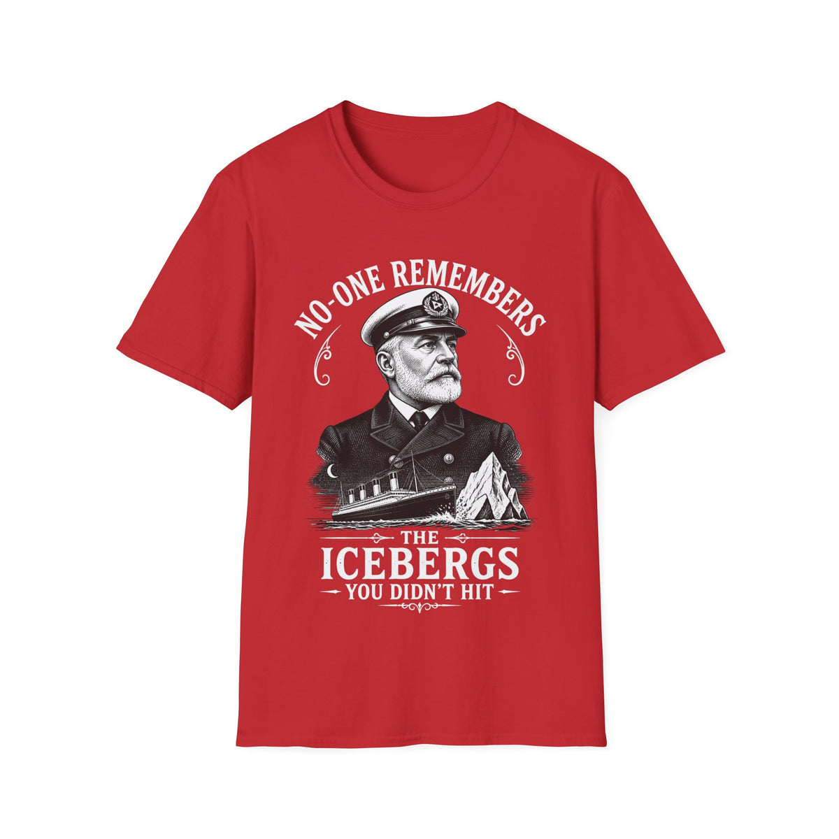 No One Remembers the Icebergs You Didn't Hit T-Shirt