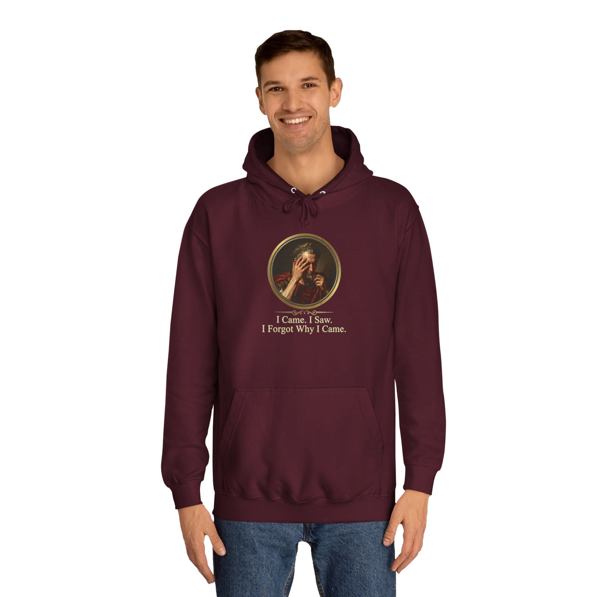 I Came, I Saw, I Forgot Why I Came Hoodie