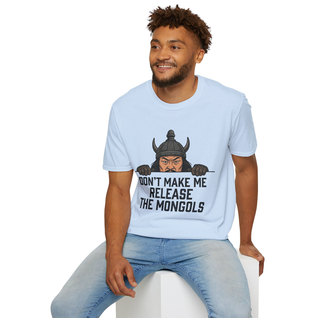 Don’t Make Me Release the Mongols T-Shirt