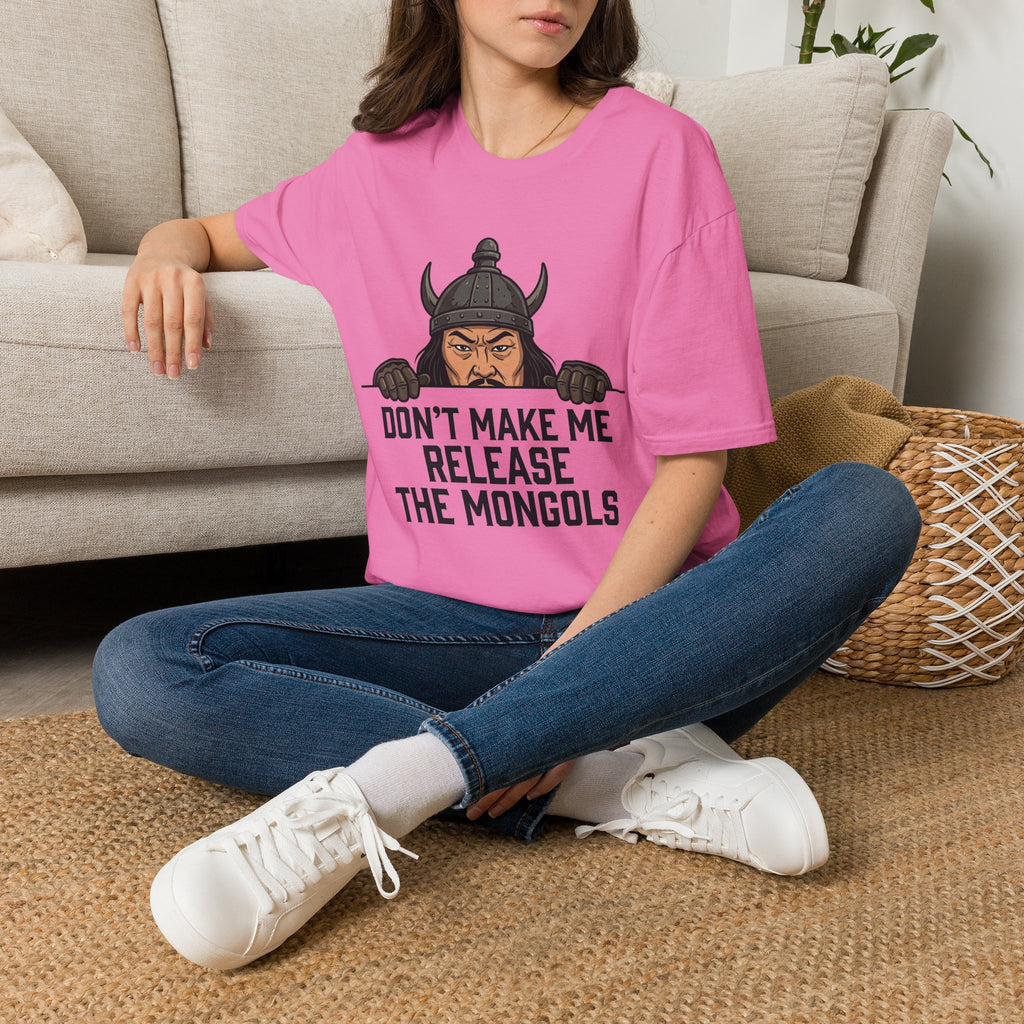 Don’t Make Me Release the Mongols T-Shirt
