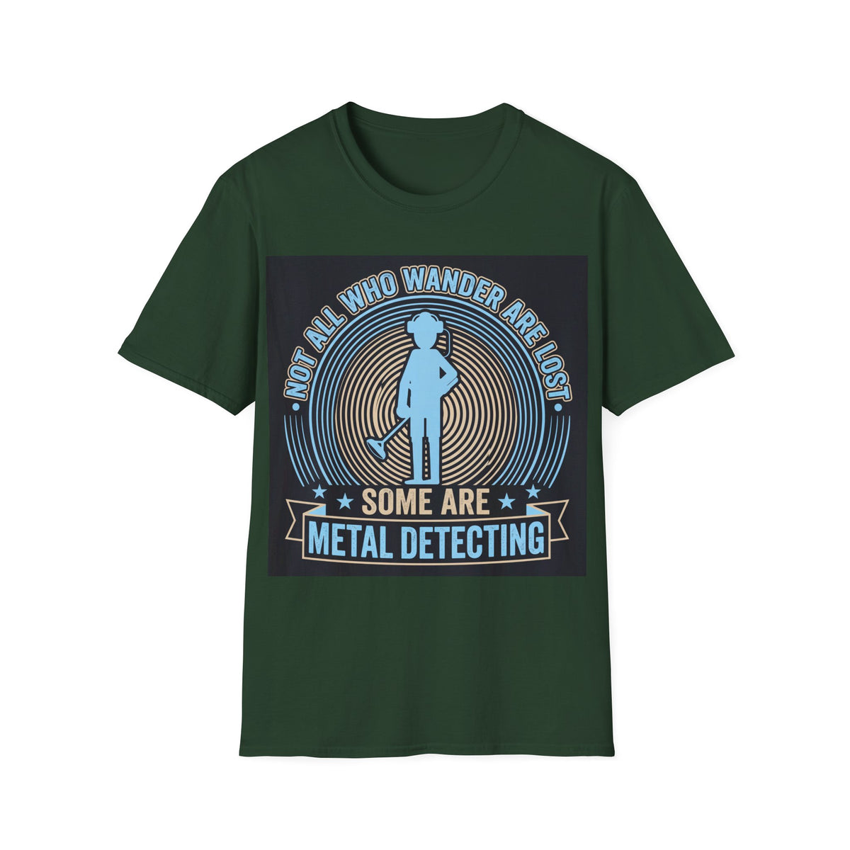 Not All Who Wander Are Lost – Some Are Metal Detecting T-Shirt