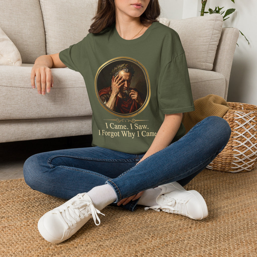 I Came, I Saw, I Forgot Why I Came T-Shirt