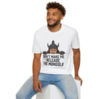 Don’t Make Me Release the Mongols T-Shirt