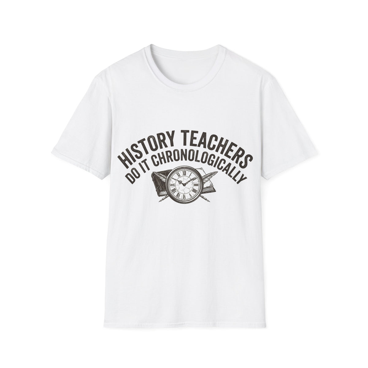 History Teachers Do It Chronologically T-Shirt