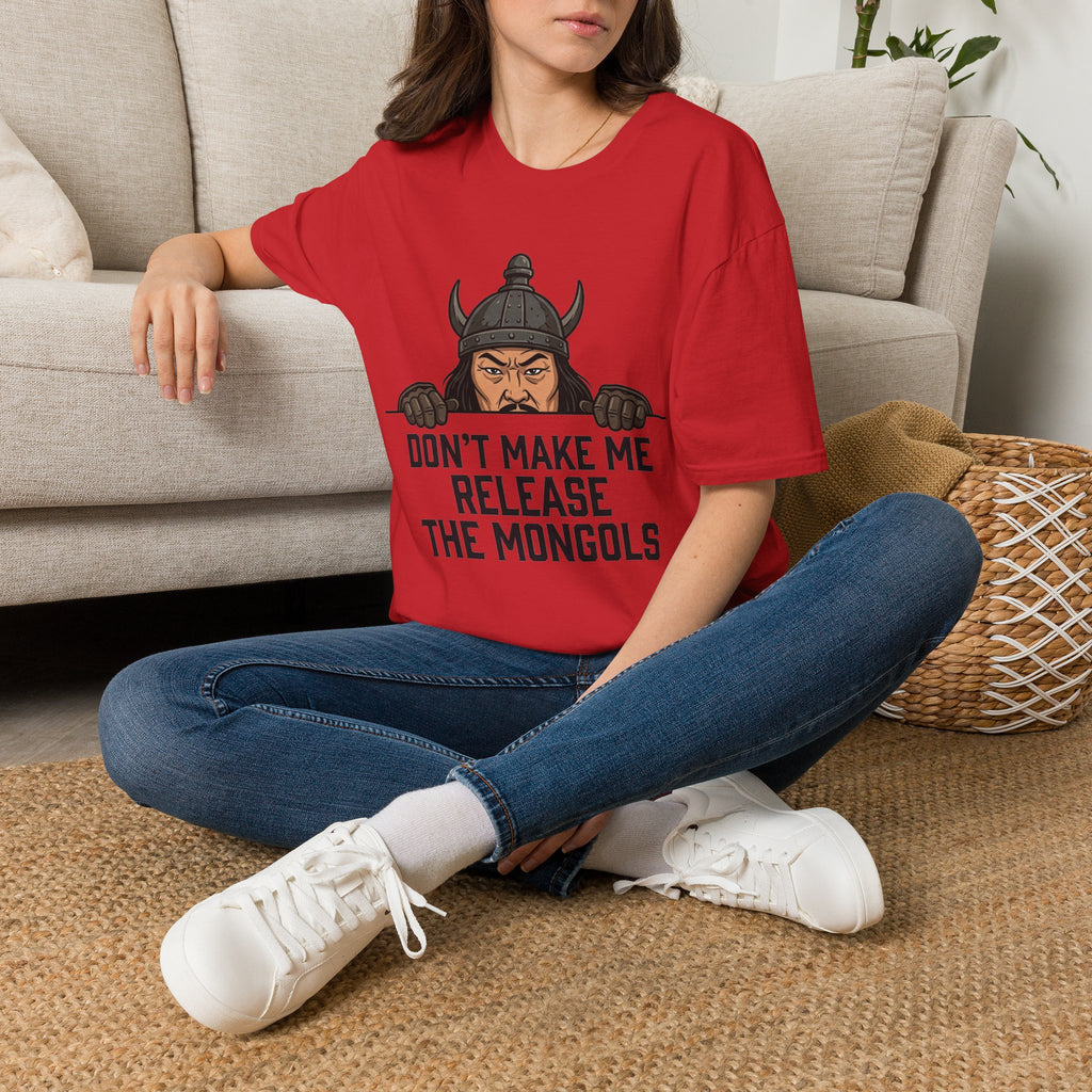 Don’t Make Me Release the Mongols T-Shirt