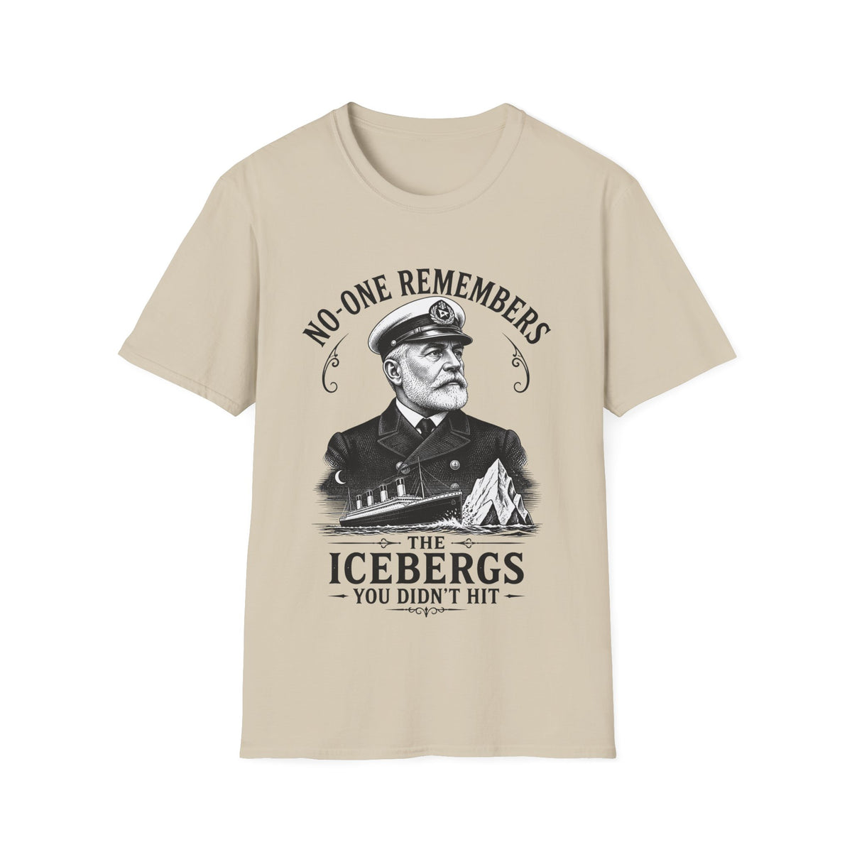 No One Remembers the Icebergs You Didn't Hit T-Shirt