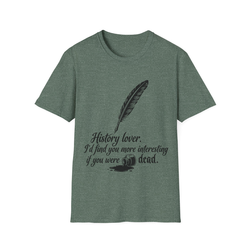 I’d Find You More Interesting If You Were Dead T-Shirt