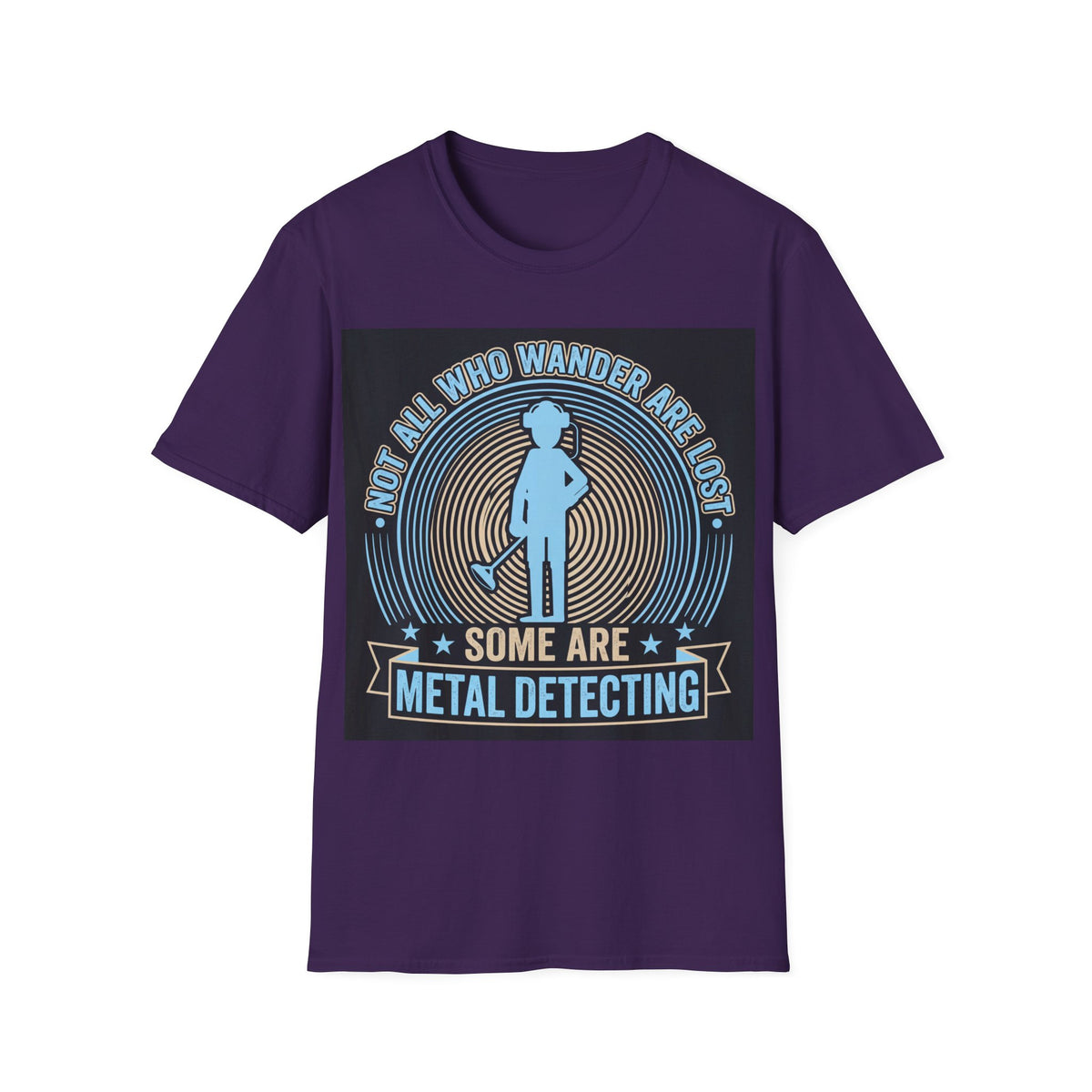 Not All Who Wander Are Lost – Some Are Metal Detecting T-Shirt