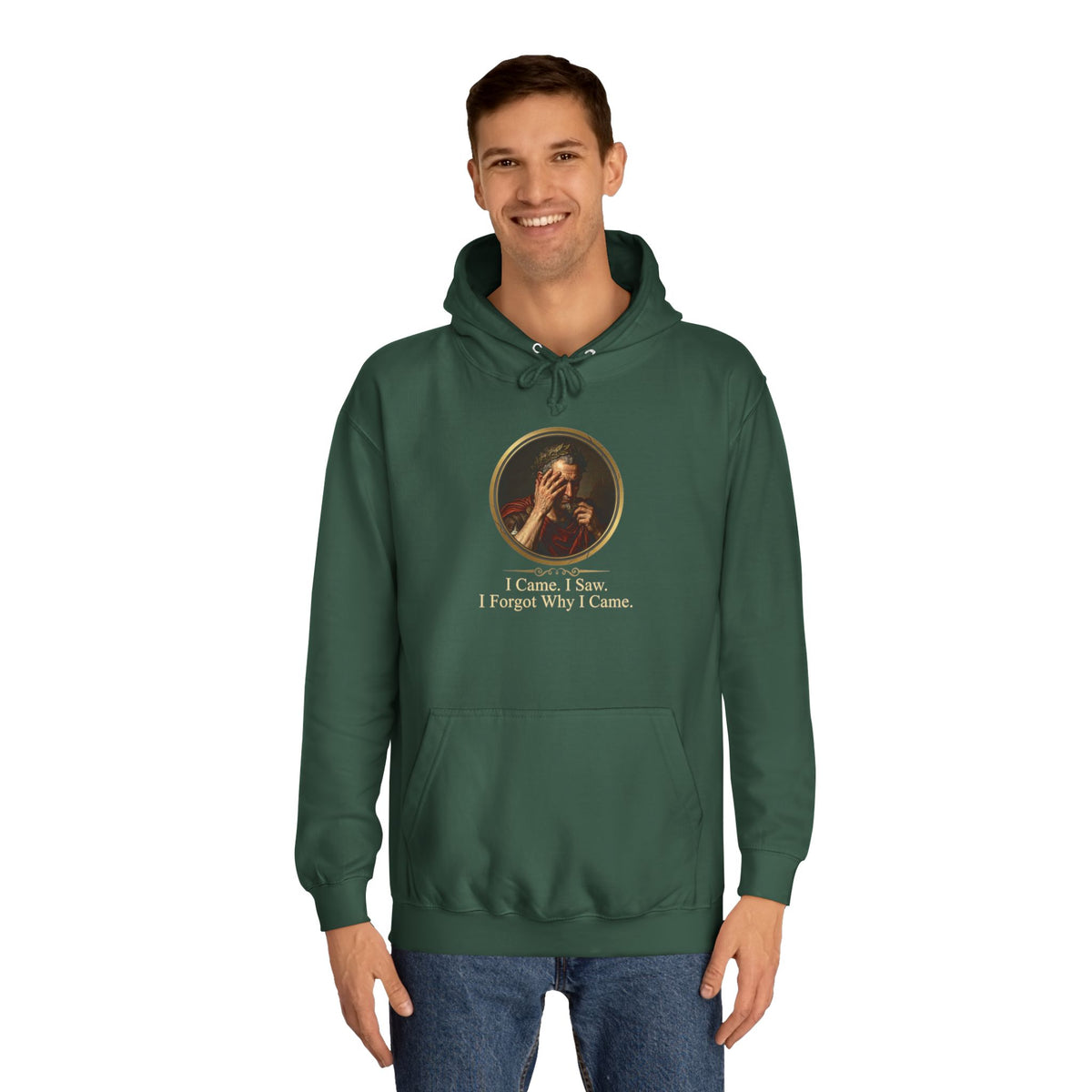I Came, I Saw, I Forgot Why I Came Hoodie