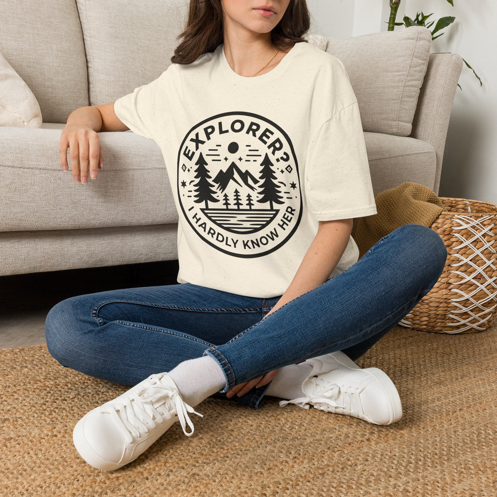 Explorer? I Hardly Know Her T-Shirt