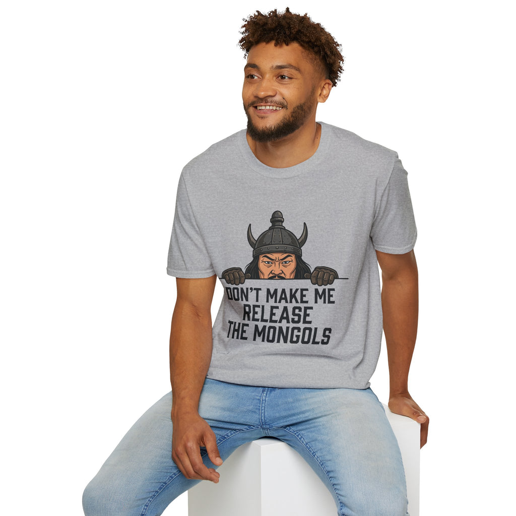 Don’t Make Me Release the Mongols T-Shirt