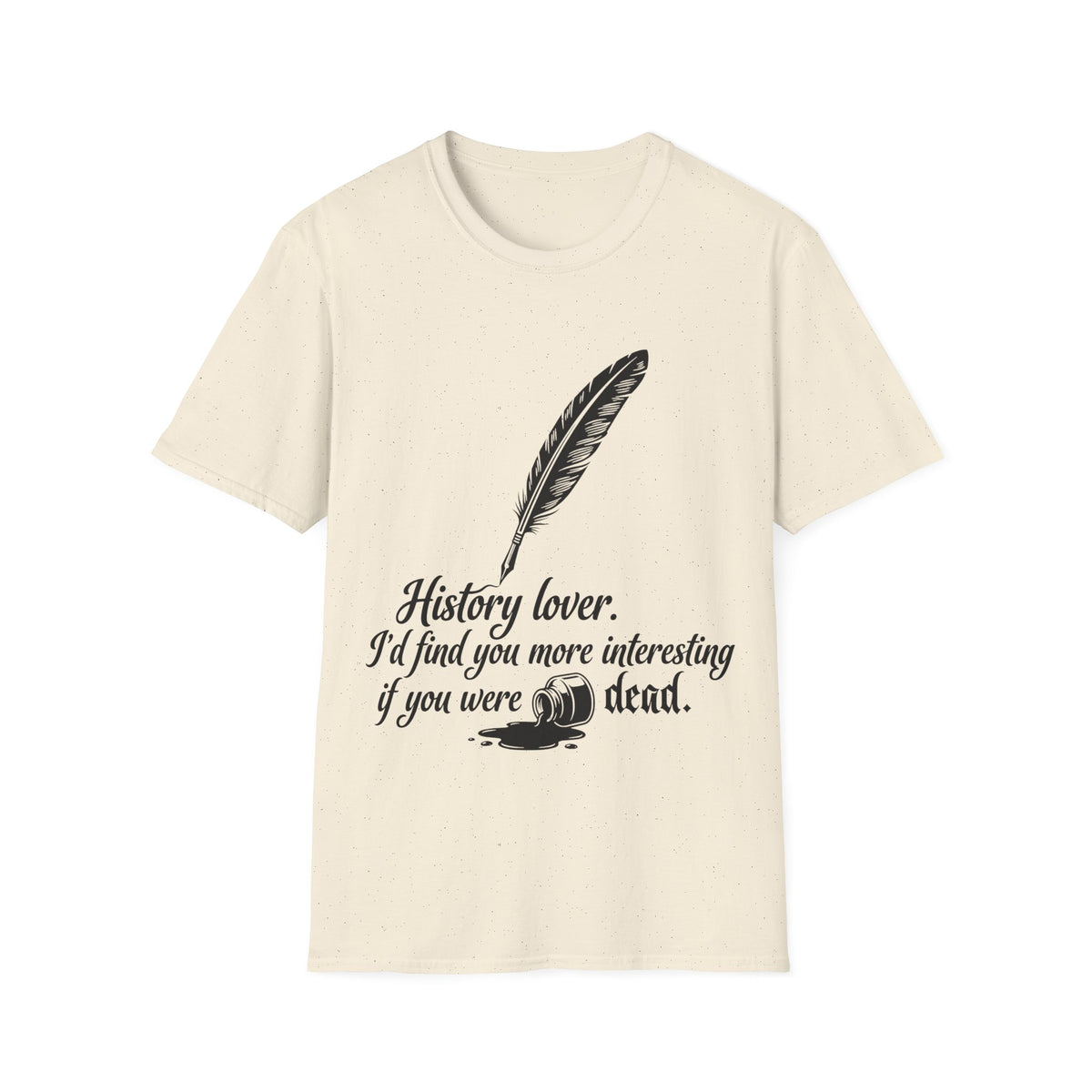 I’d Find You More Interesting If You Were Dead T-Shirt
