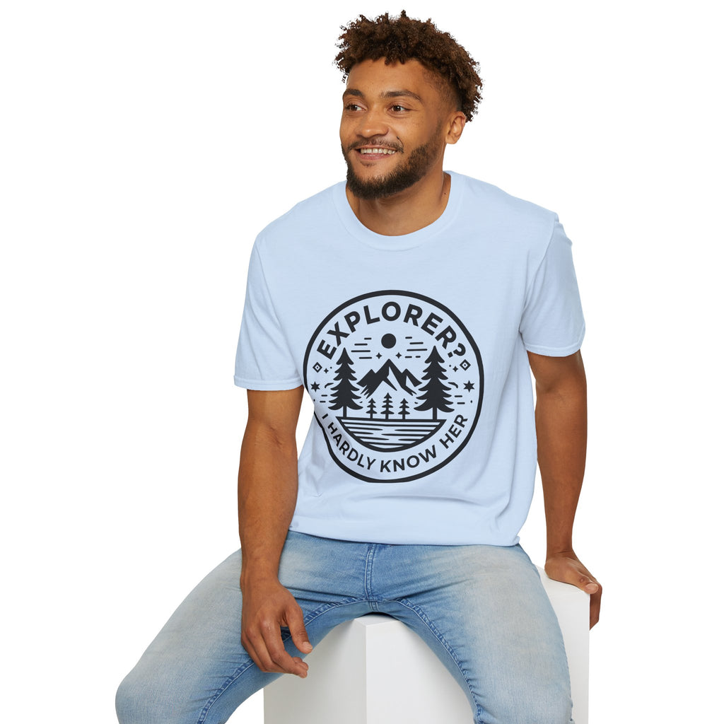 Explorer? I Hardly Know Her T-Shirt