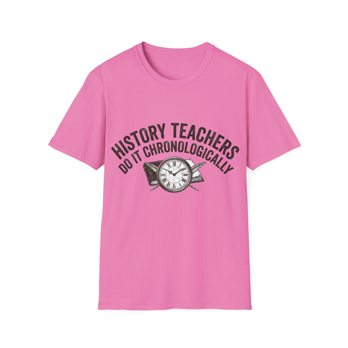 History Teachers Do It Chronologically T-Shirt