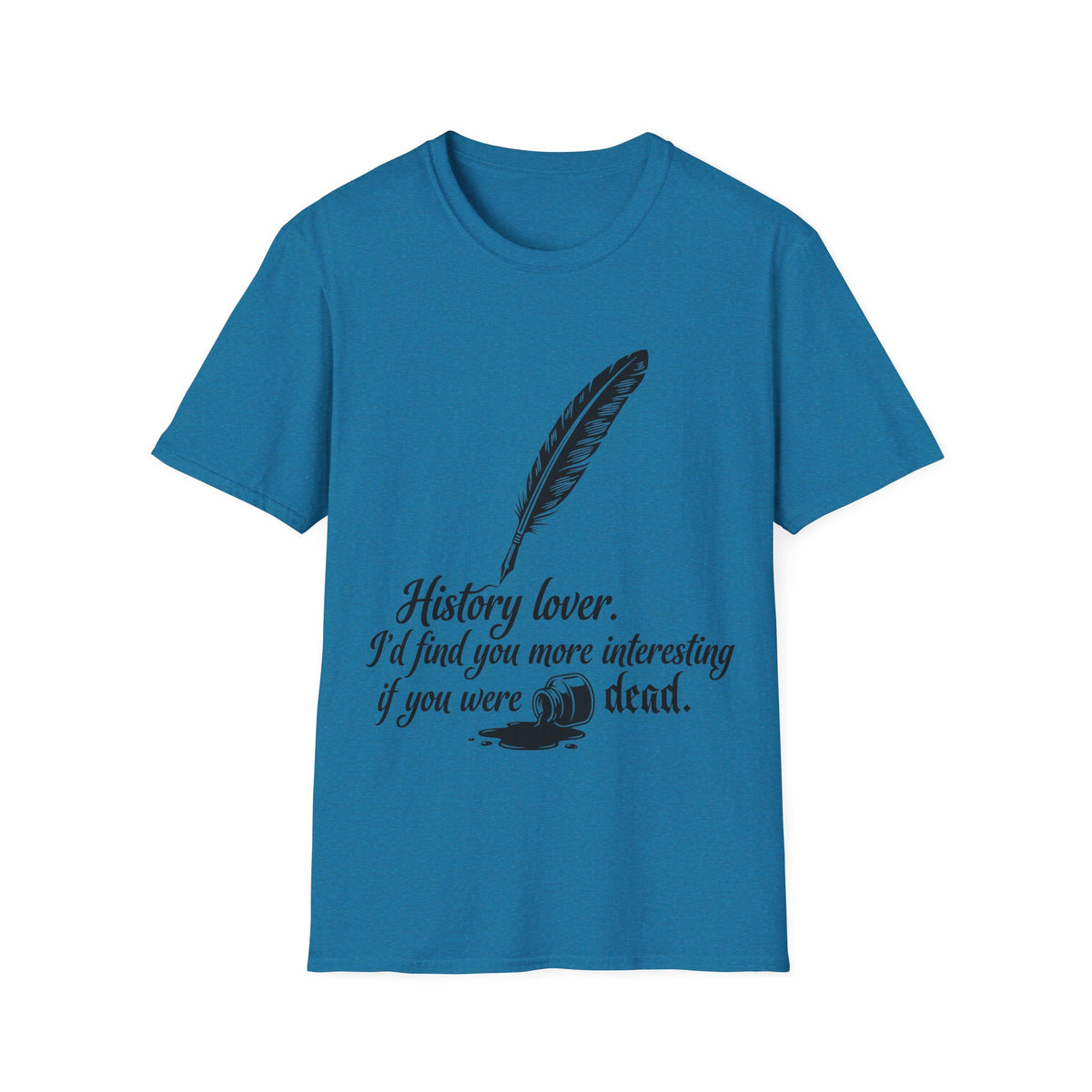 I’d Find You More Interesting If You Were Dead T-Shirt