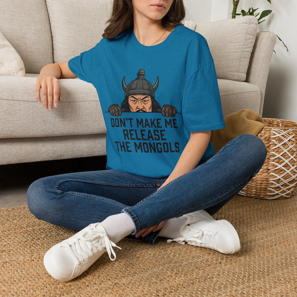 Don’t Make Me Release the Mongols T-Shirt