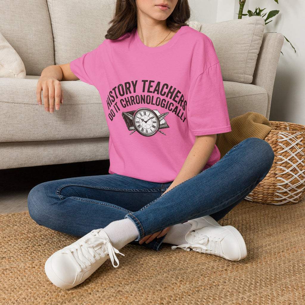 History Teachers Do It Chronologically T-Shirt
