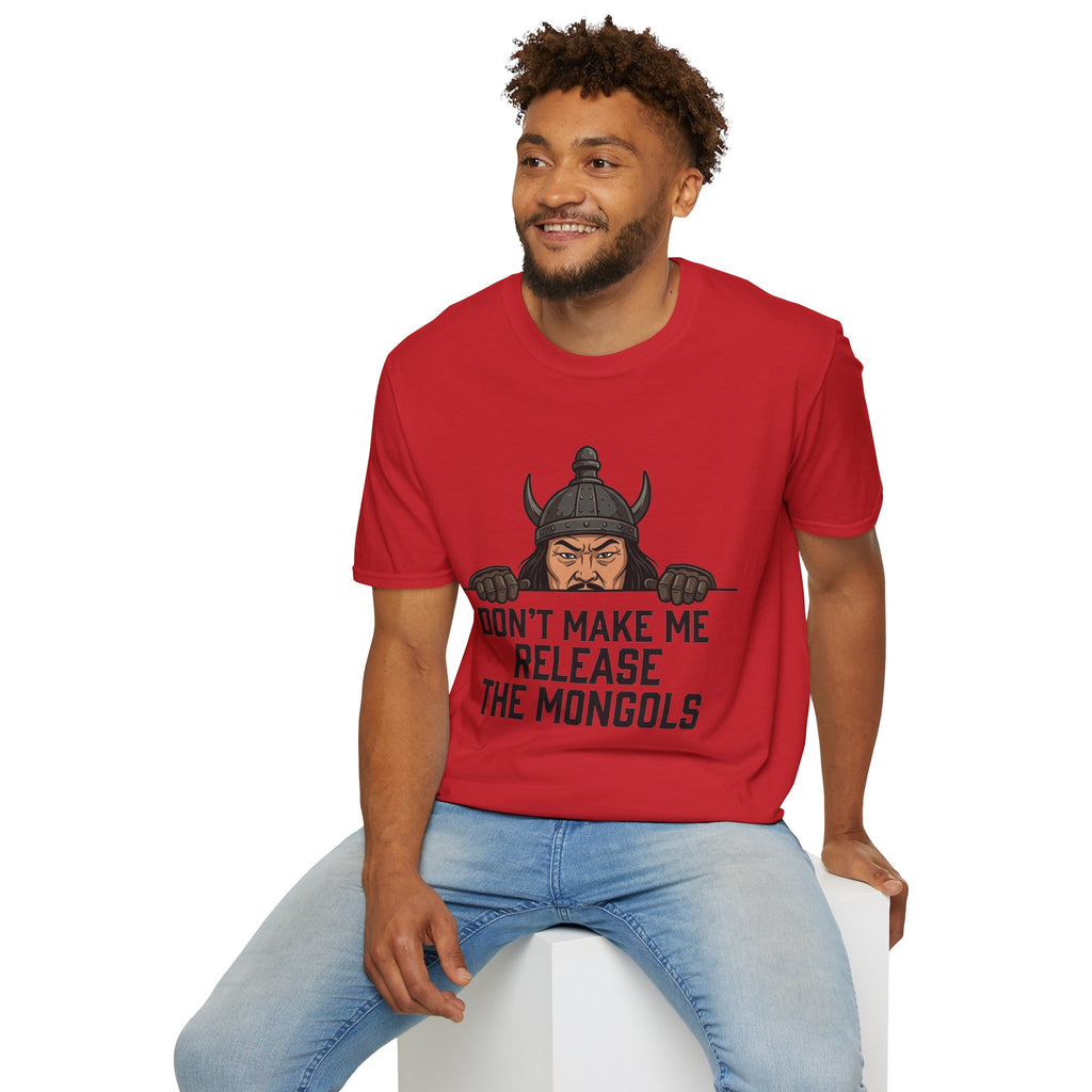 Don’t Make Me Release the Mongols T-Shirt