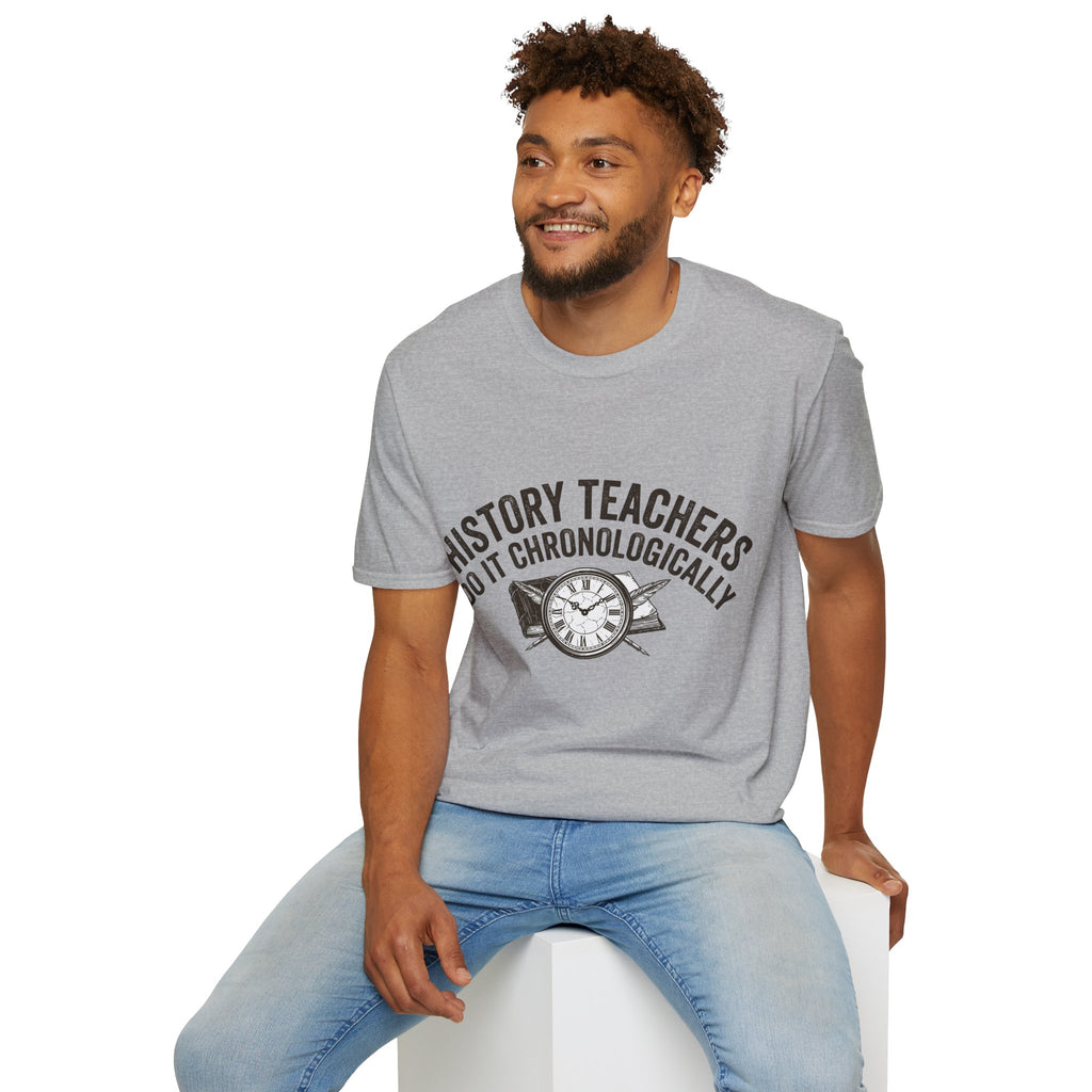 History Teachers Do It Chronologically T-Shirt