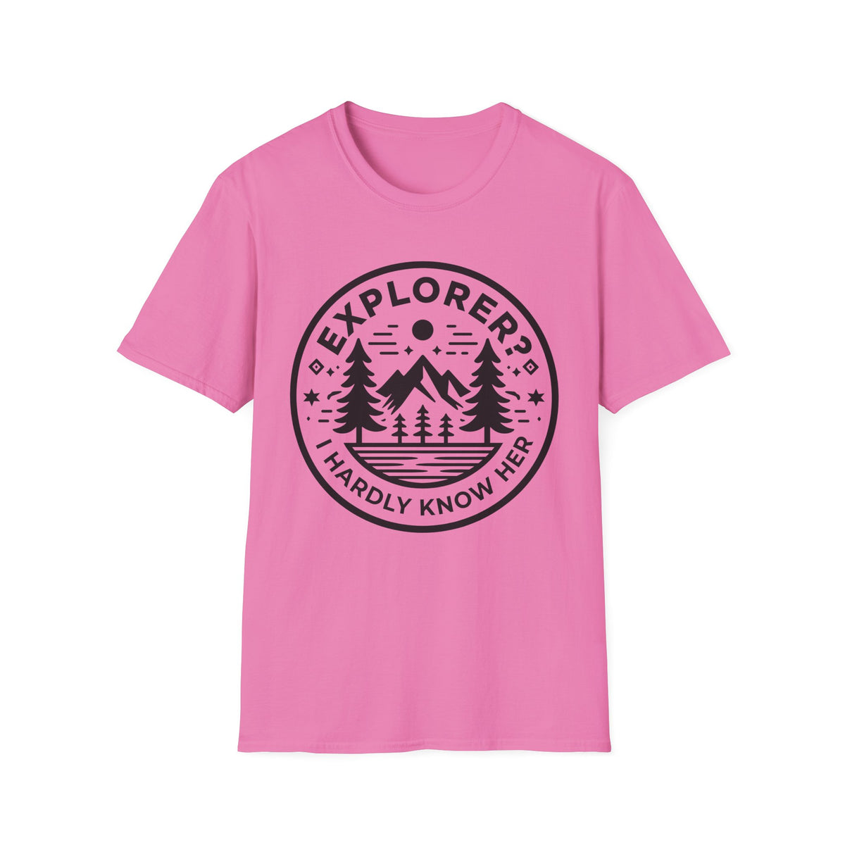 Explorer? I Hardly Know Her T-Shirt