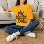 Don’t Make Me Release the Mongols T-Shirt