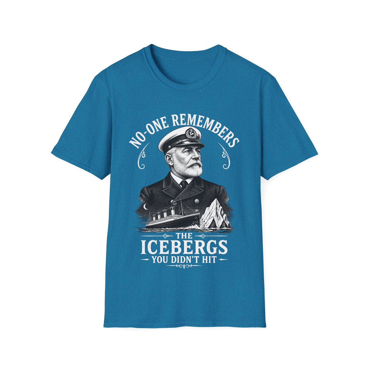 No One Remembers the Icebergs You Didn't Hit T-Shirt