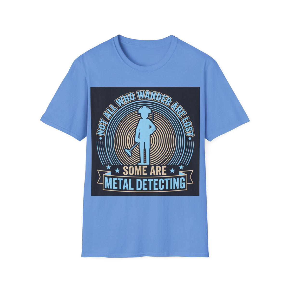 Not All Who Wander Are Lost – Some Are Metal Detecting T-Shirt