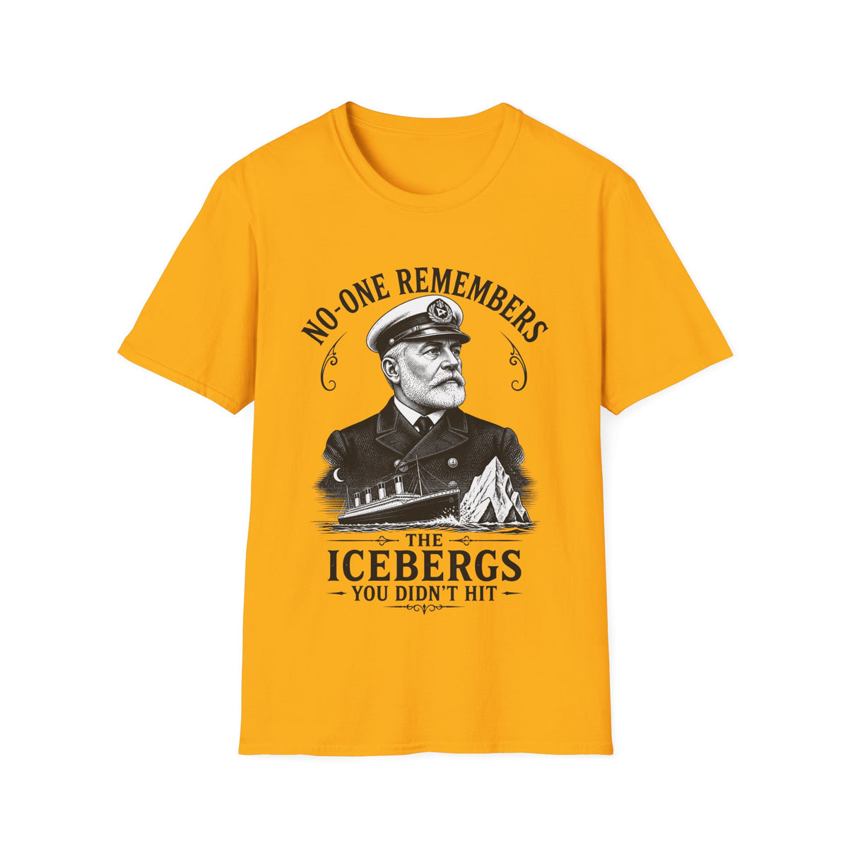 No One Remembers the Icebergs You Didn't Hit T-Shirt