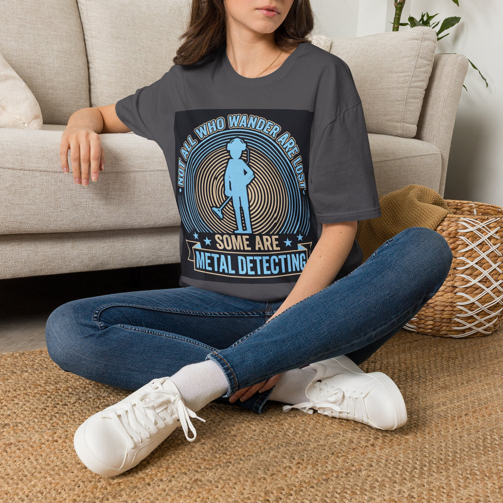 Not All Who Wander Are Lost – Some Are Metal Detecting T-Shirt