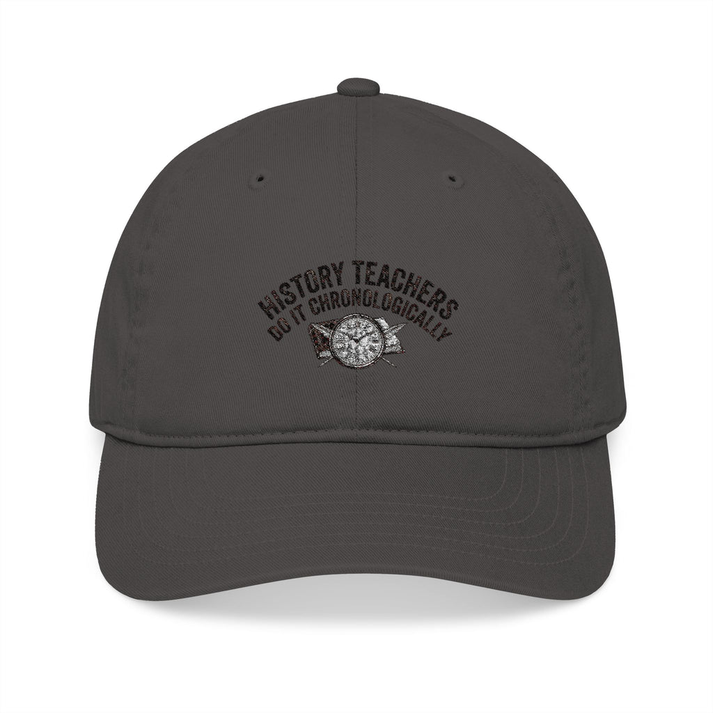 Embroidered "History Teachers Do It Chronologically" Baseball Cap