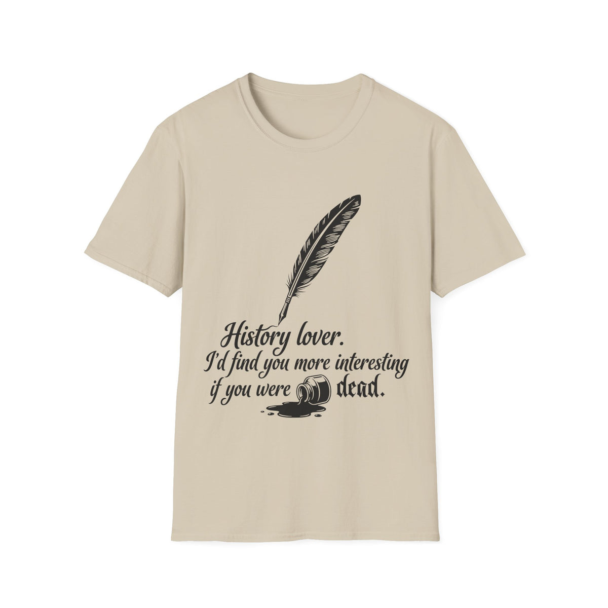 I’d Find You More Interesting If You Were Dead T-Shirt