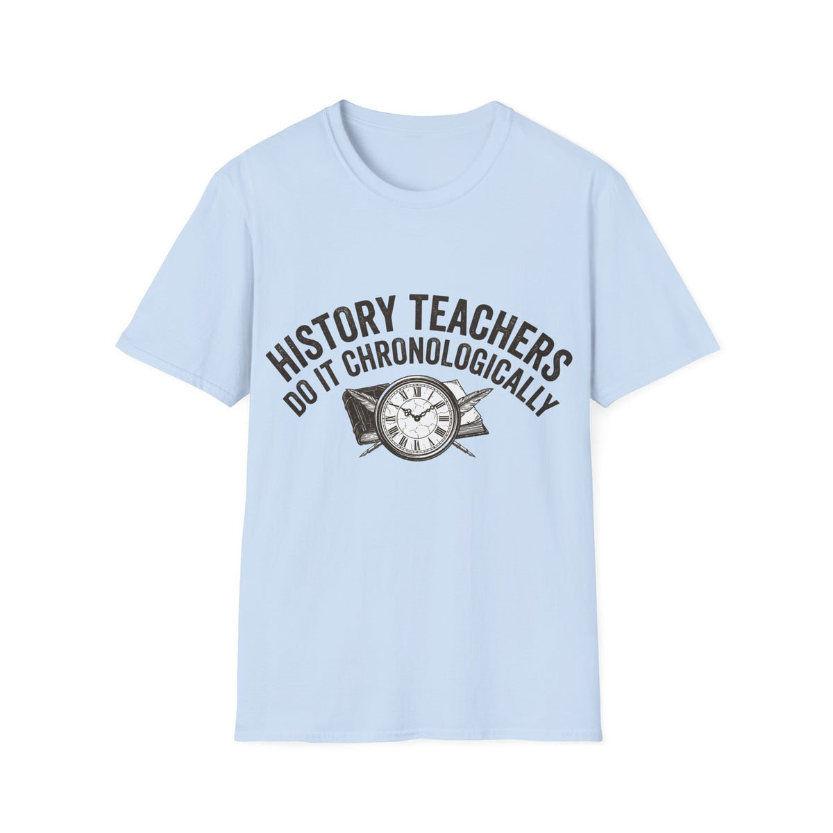 History Teachers Do It Chronologically T-Shirt