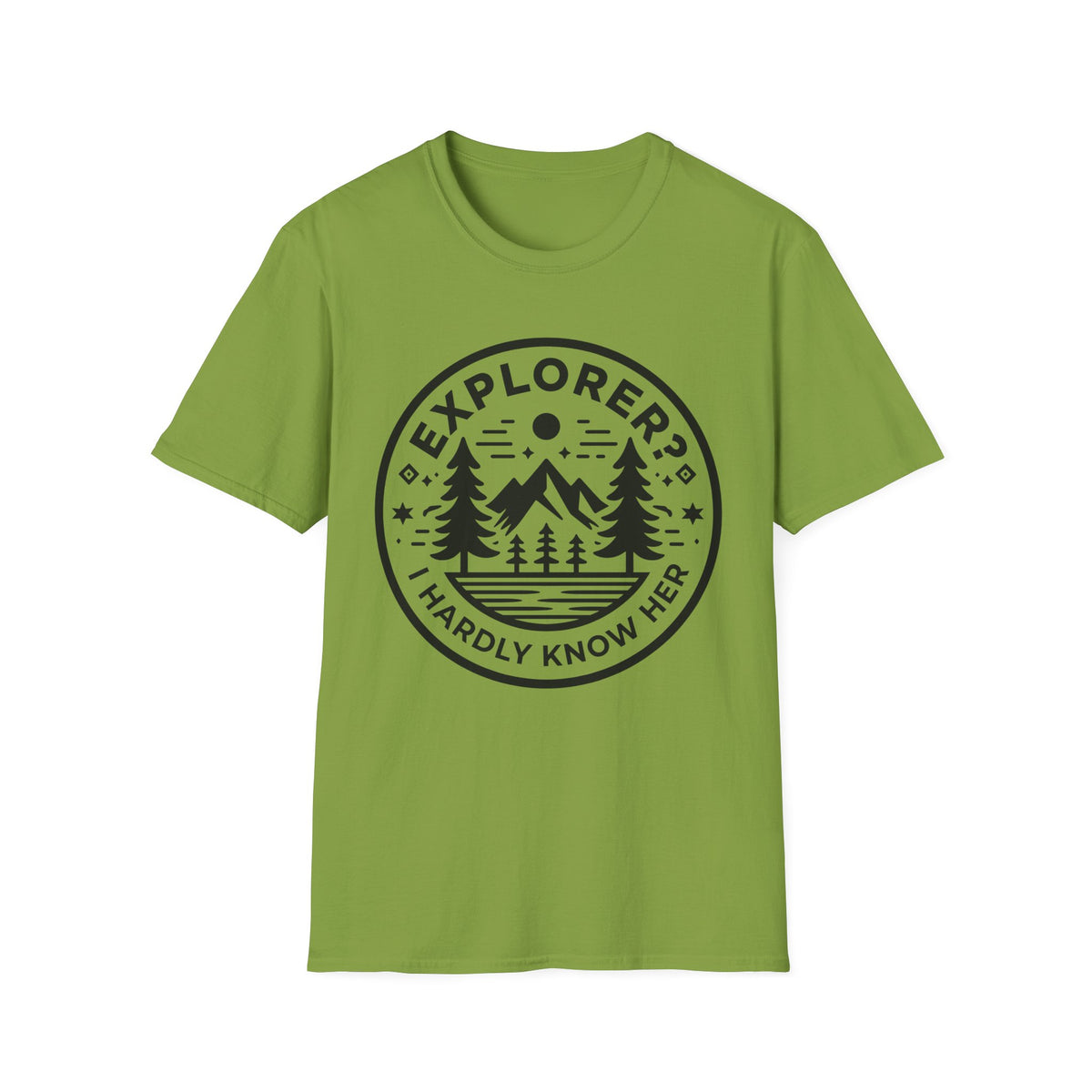 Explorer? I Hardly Know Her T-Shirt