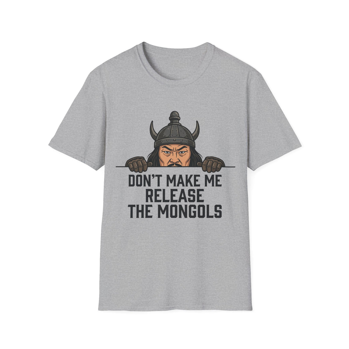 Don’t Make Me Release the Mongols T-Shirt