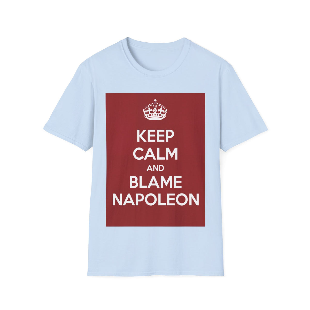 Keep Calm and Blame Napoleon T-Shirt