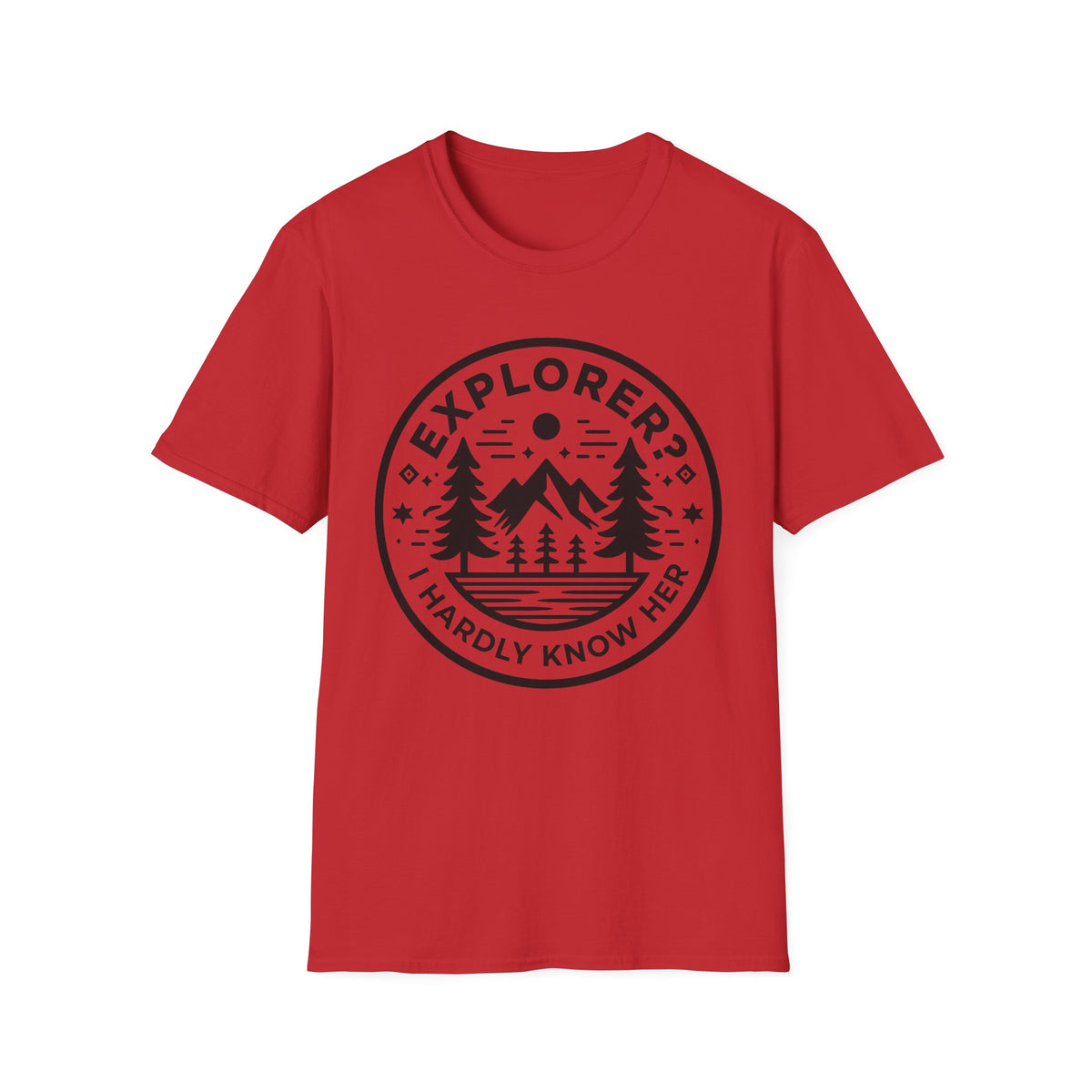 Explorer? I Hardly Know Her T-Shirt