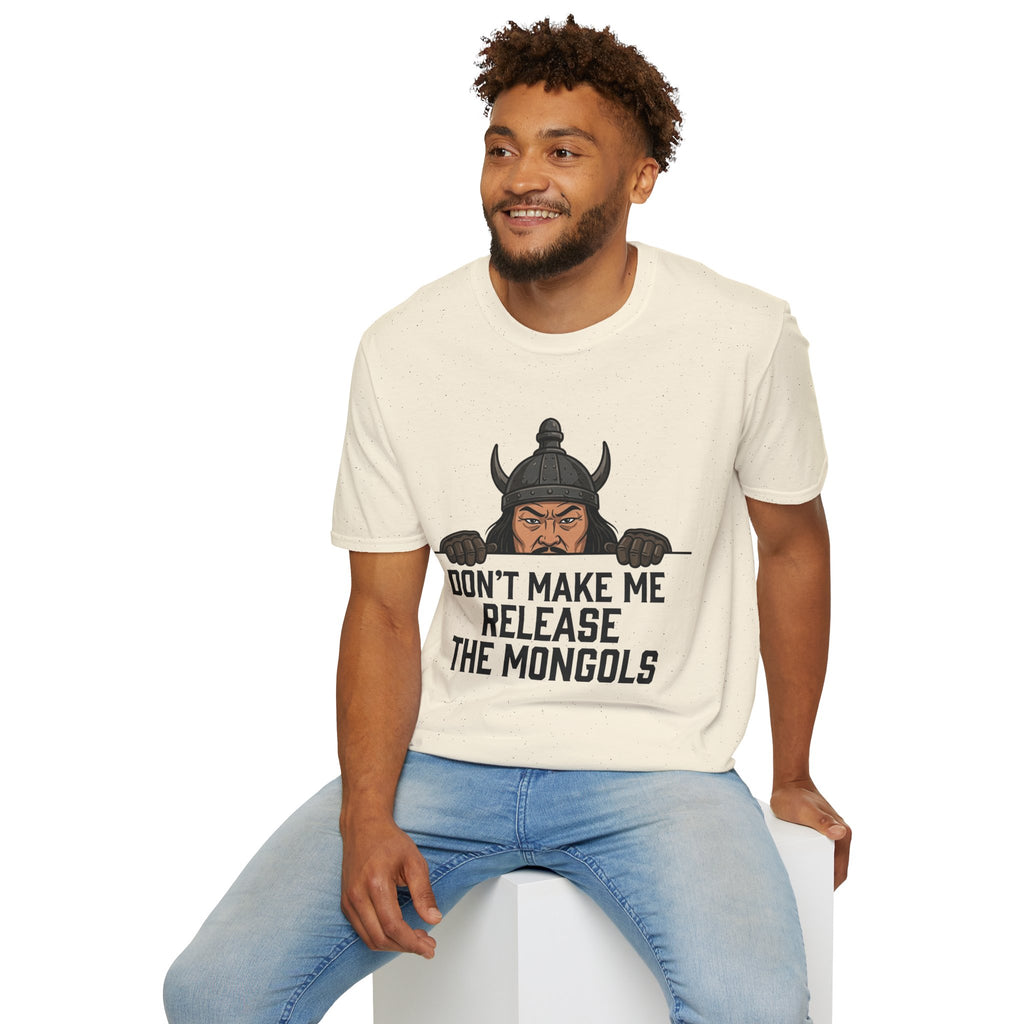 Don’t Make Me Release the Mongols T-Shirt