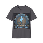 Not All Who Wander Are Lost – Some Are Metal Detecting T-Shirt