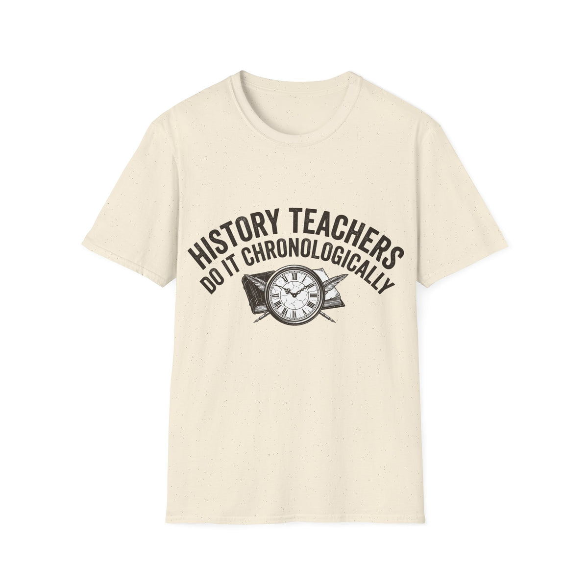 History Teachers Do It Chronologically T-Shirt