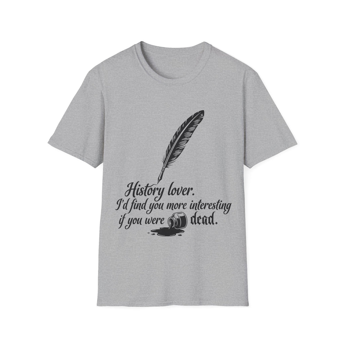 I’d Find You More Interesting If You Were Dead T-Shirt