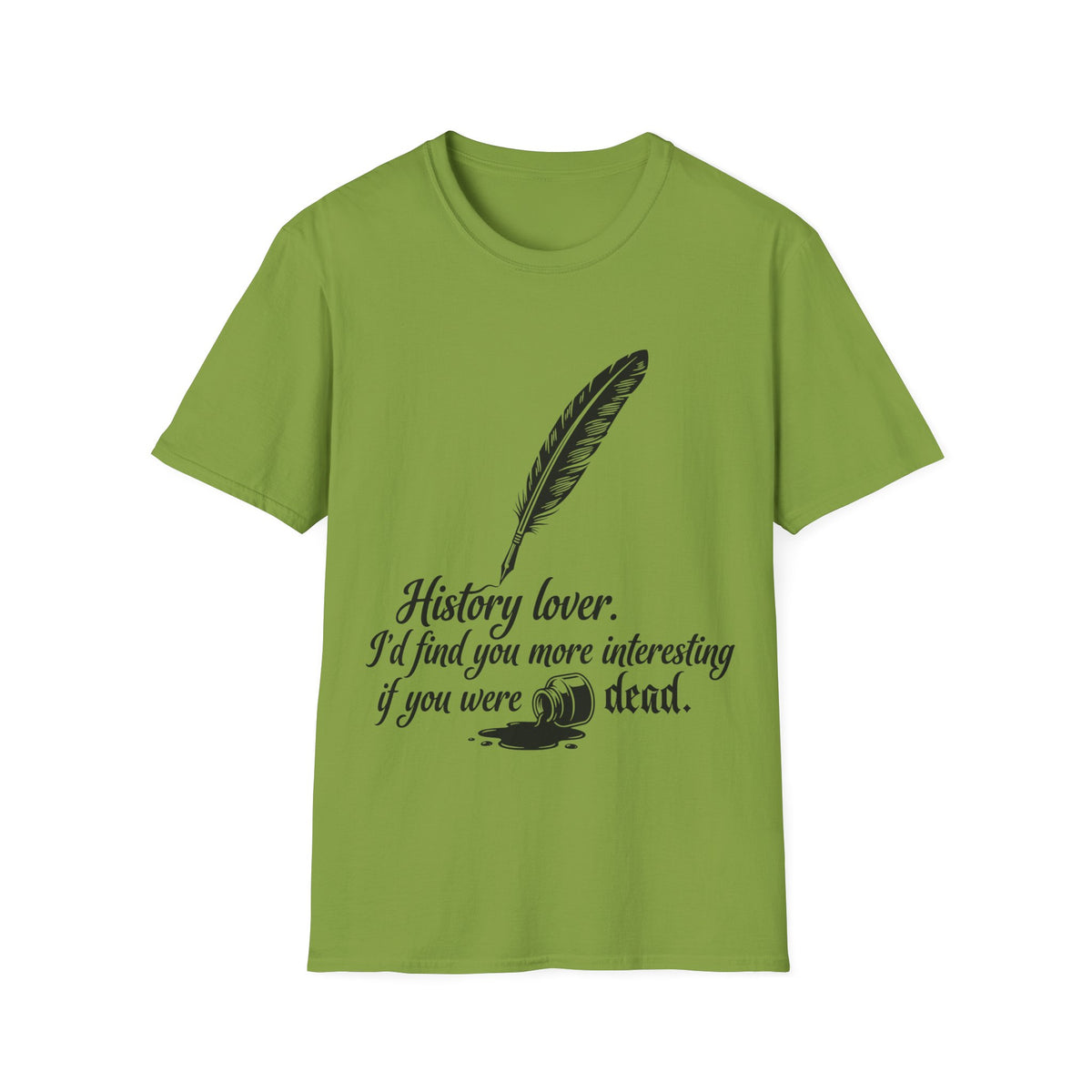 I’d Find You More Interesting If You Were Dead T-Shirt