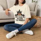Don’t Make Me Release the Mongols T-Shirt