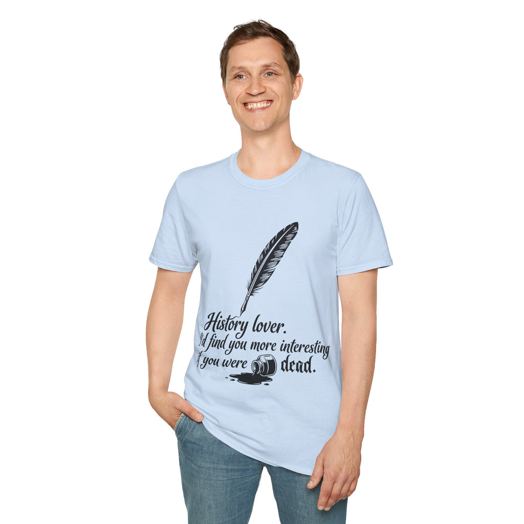 I’d Find You More Interesting If You Were Dead T-Shirt