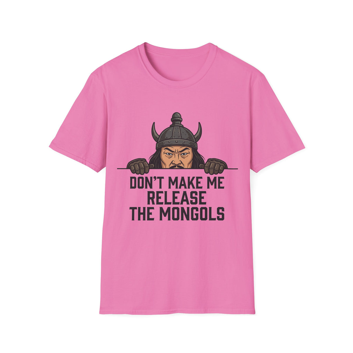 Don’t Make Me Release the Mongols T-Shirt