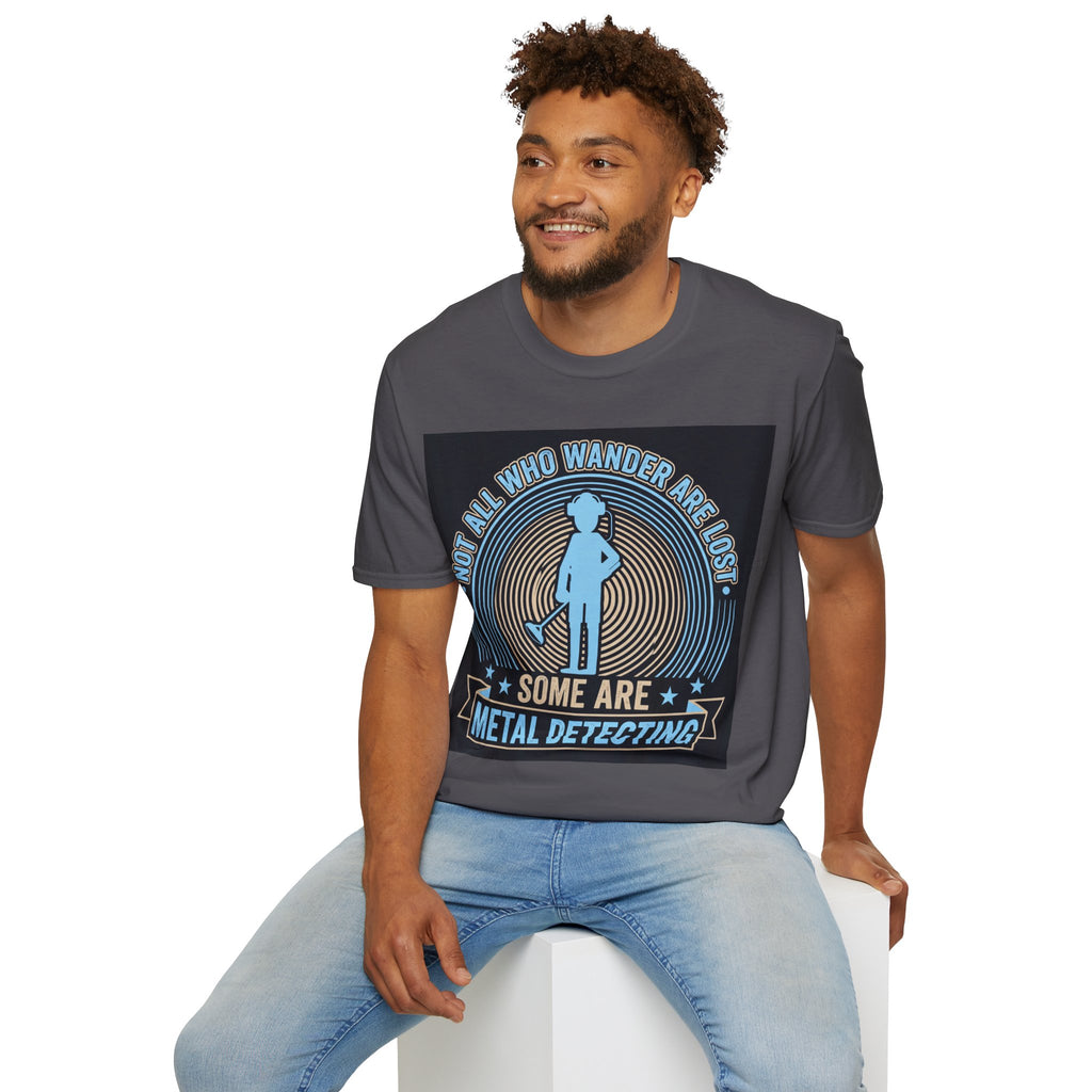 Not All Who Wander Are Lost – Some Are Metal Detecting T-Shirt