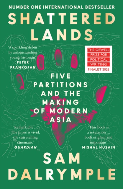 Shattered Lands: Five Partitions and the Making of Modern Asia by Sam Dalrymple – Paperback book cover