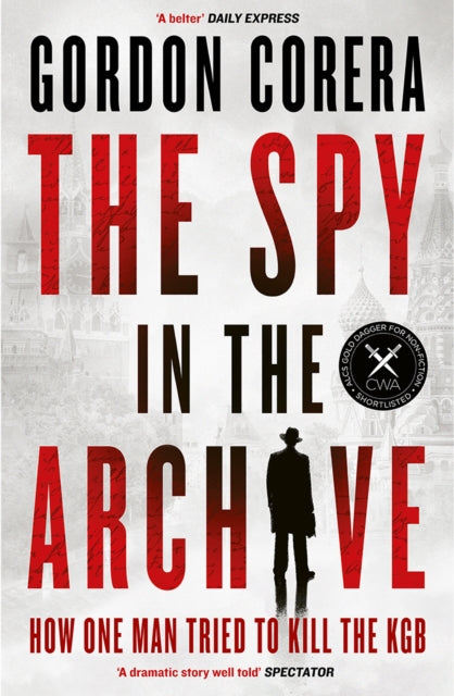 The Spy in the Archive: How One Man Tried to Kill the KGB by Gordon Corera – Paperback book cover