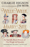 Willie, Willie, Harry, Stee: An Epically Short History of Our Kings and Queens by Charlie Higson â€“ Paperback book cover