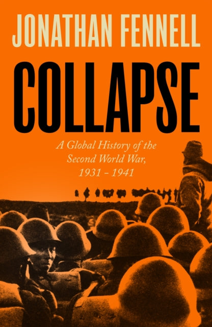 Collapse: A Global History of the Second World War, 1931-1941 by Jonathan Fennell – Hardback book cover