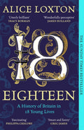 Eighteen: A History of Britain in 18 Young Lives by Alice Loxton â€“ Paperback book cover
